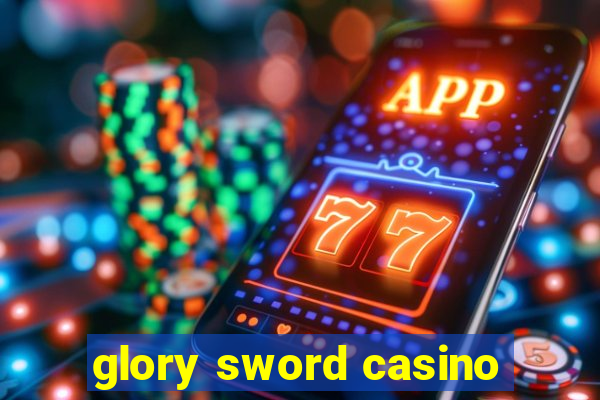 glory sword casino